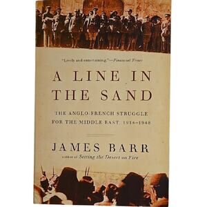 A Line in the Sand, The Anglo-French Struggle for the Middle East 1914-1948 [B6]